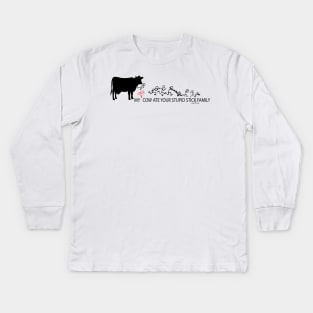 MY Crazy Cow ate Your Stupid Stick Family Kids Long Sleeve T-Shirt
